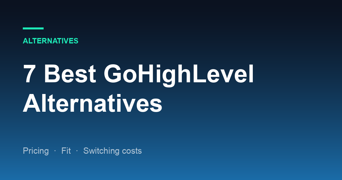 7 Best GoHighLevel Alternatives in 2026 (Compared by Price and Fit)