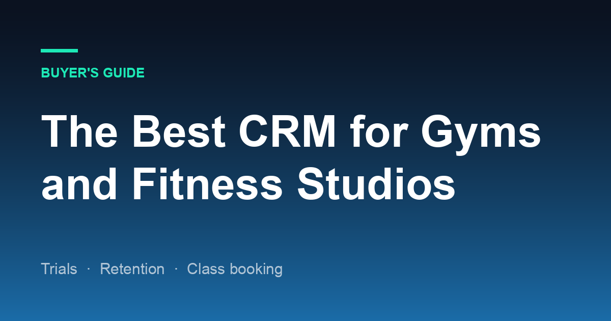 The Best CRM for Gyms and Fitness Studios in 2026