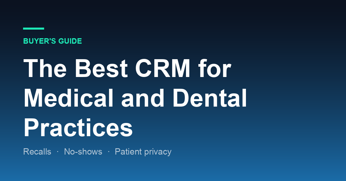 The Best CRM for Medical and Dental Practices in 2026
