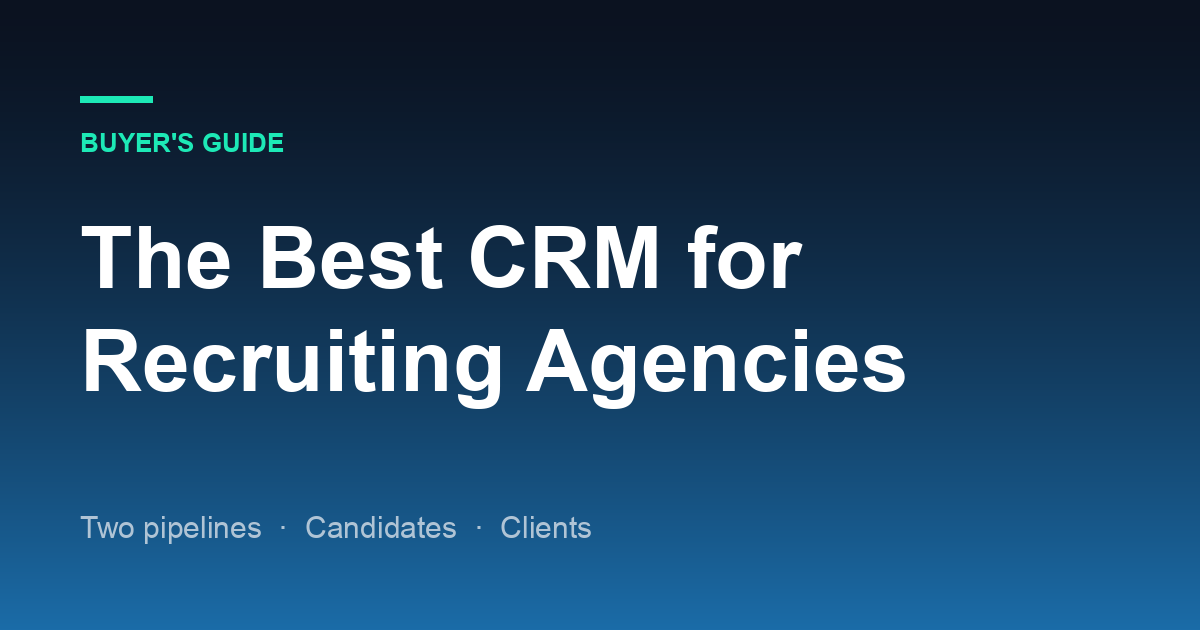 The Best CRM for Recruiting Agencies in 2026