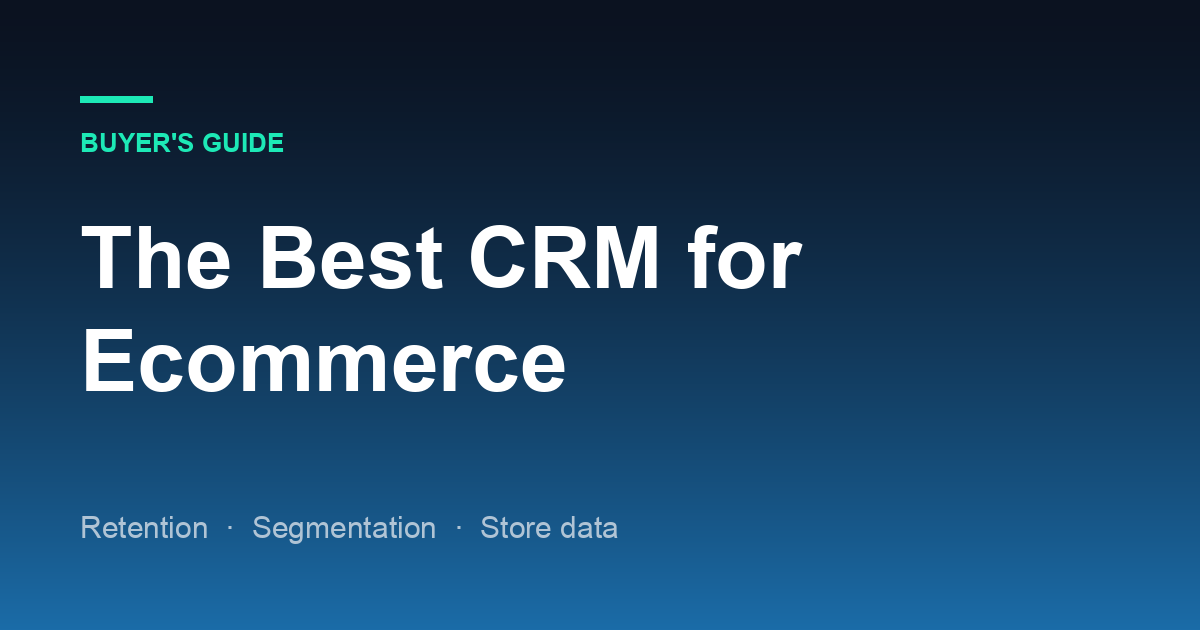 The Best CRM for Ecommerce Businesses in 2026