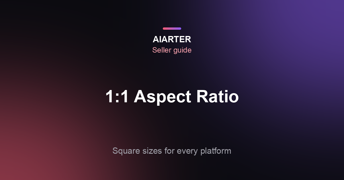 1:1 Aspect Ratio (2026): Square Pixel Sizes for Every Platform