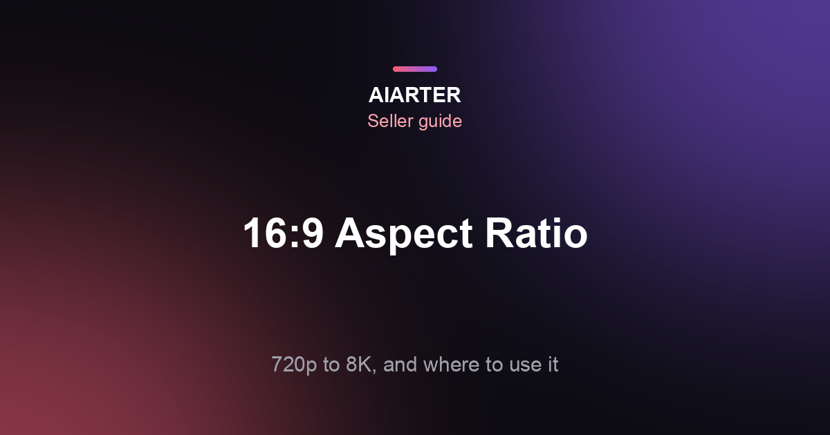 16:9 Aspect Ratio (2026): Resolutions in Pixels, from 720p to 4K and 8K