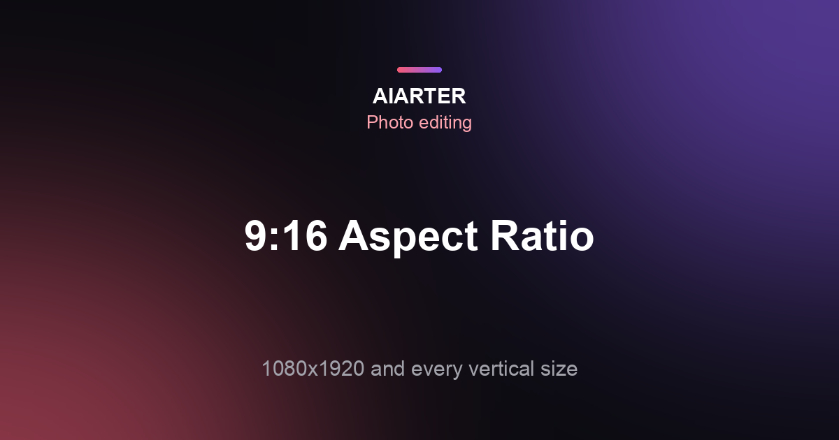 9:16 Aspect Ratio (2026): Sizes in Pixels and Where to Use It