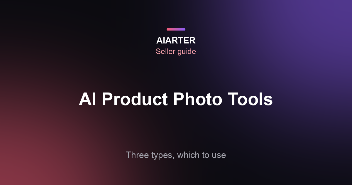 AI Product Photo Generator (2026): The 3 Types and Which to Use