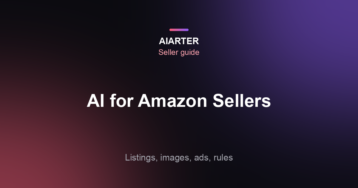 AI Tools for Amazon Sellers (2026): Amazon's Free AI, Images, A+ Content, Reviews and PPC