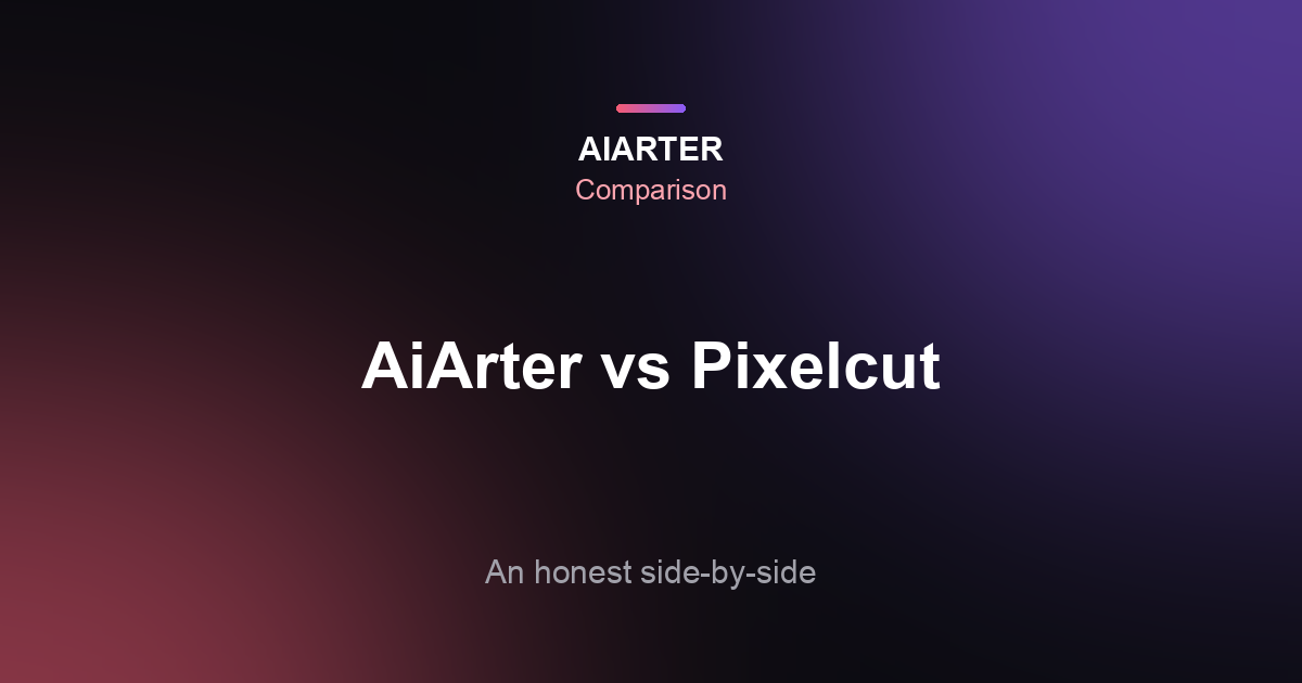 AiArter vs Pixelcut (2026): Honest Comparison of Price, Features and Fit