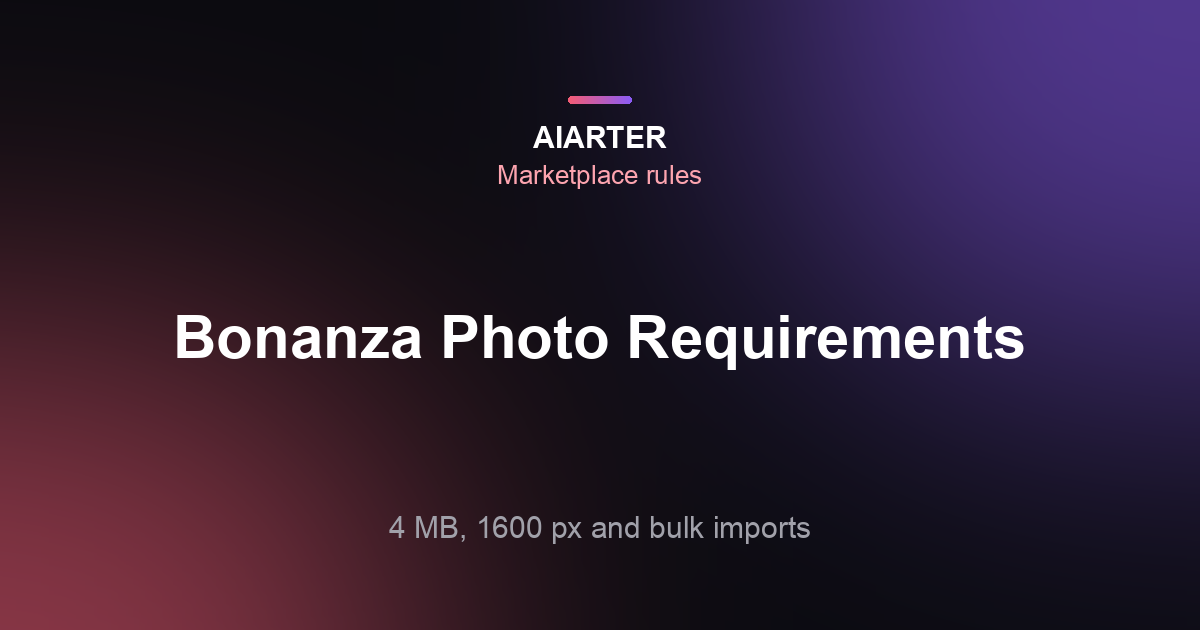 Bonanza Photo Requirements (2026): Size, 4 MB Limit and Bulk Imports
