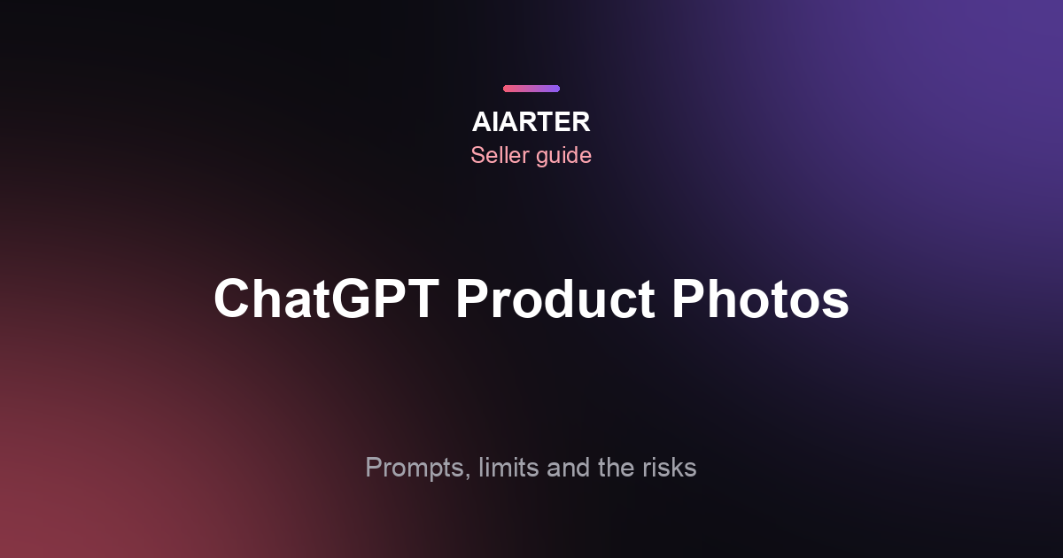 How to Make Product Photos with ChatGPT (2026): Steps, Prompts and What to Check