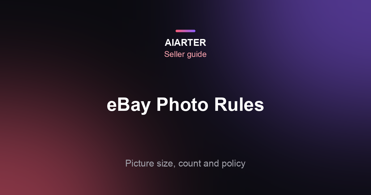 eBay Photo Requirements (2026): Picture Size, How Many Photos and What's Banned