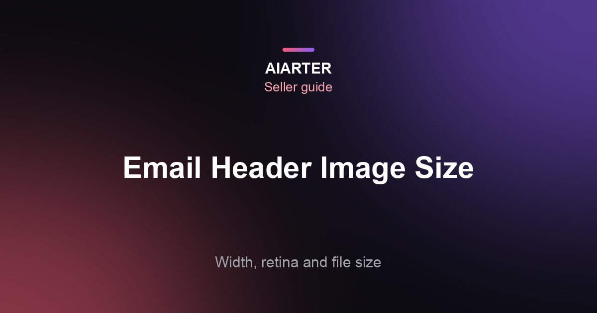 Email Header Image Size (2026): Width, Retina, File Size for Mailchimp and Klaviyo