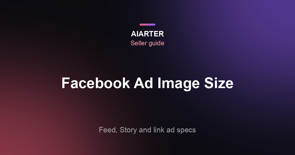 Facebook Ad Image Size for Products (2026): Feed, Stories, Reels and Link Ads