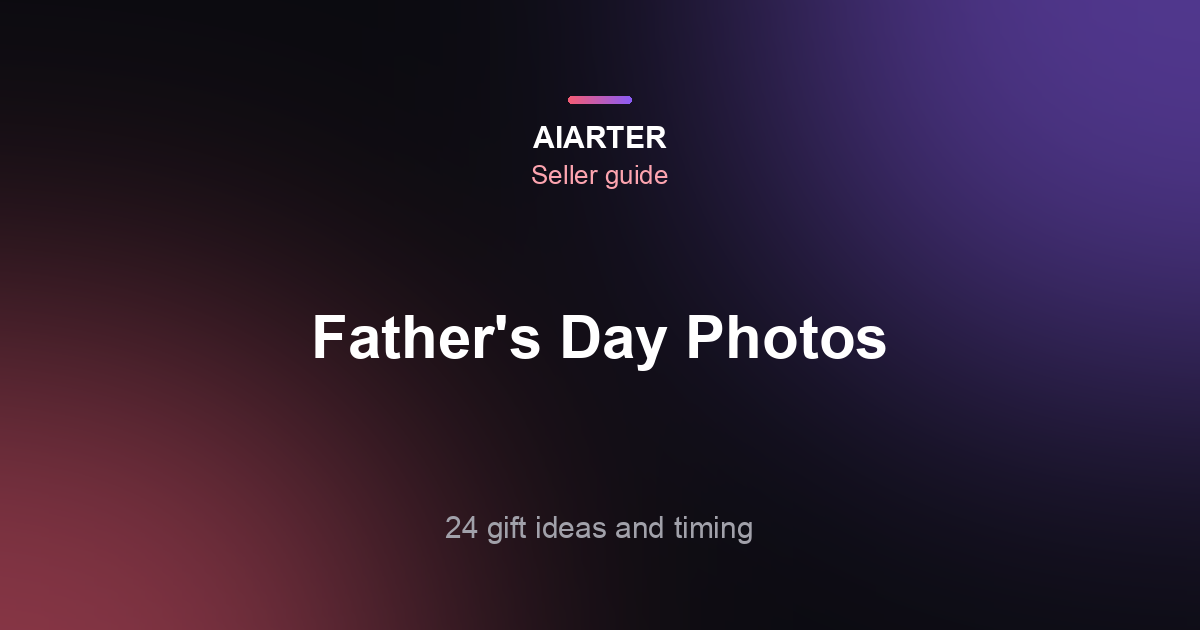 Father's Day Product Photography Ideas (2027): 24 Gift Scenes, Angles and Timing