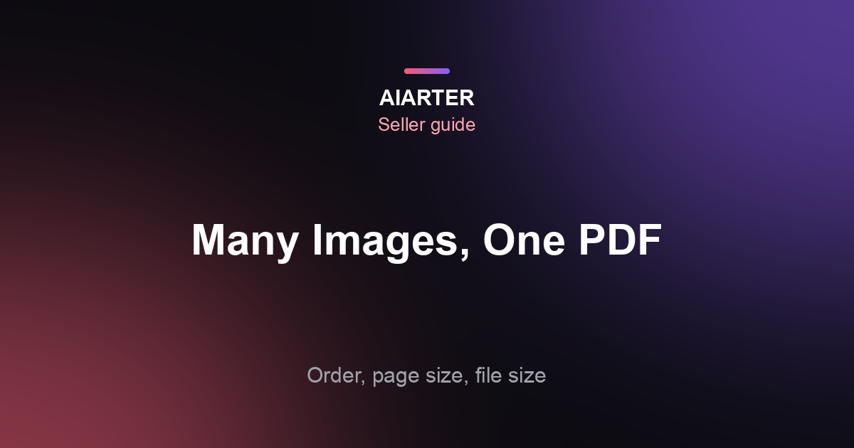 How to Combine Multiple Images into One PDF (2026): Order, Page Size and File Size
