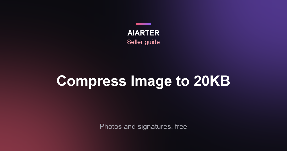 How to Compress an Image to 20KB (2026): Photos and Signatures, Free