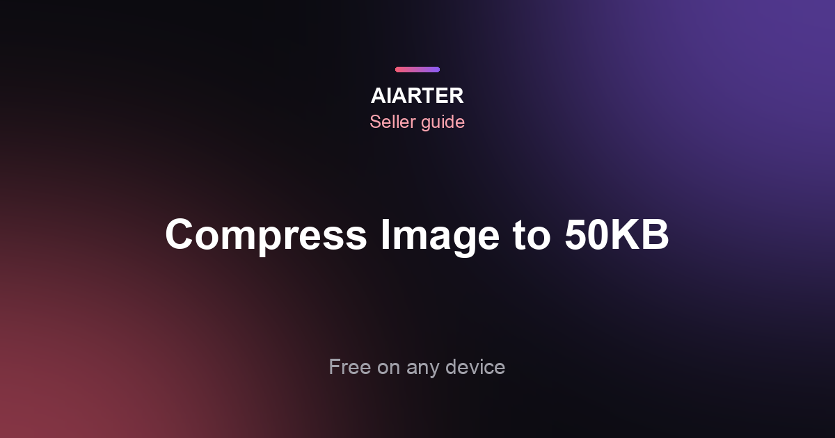 How to Compress an Image to 50KB (2026): Free Steps for Phone and PC