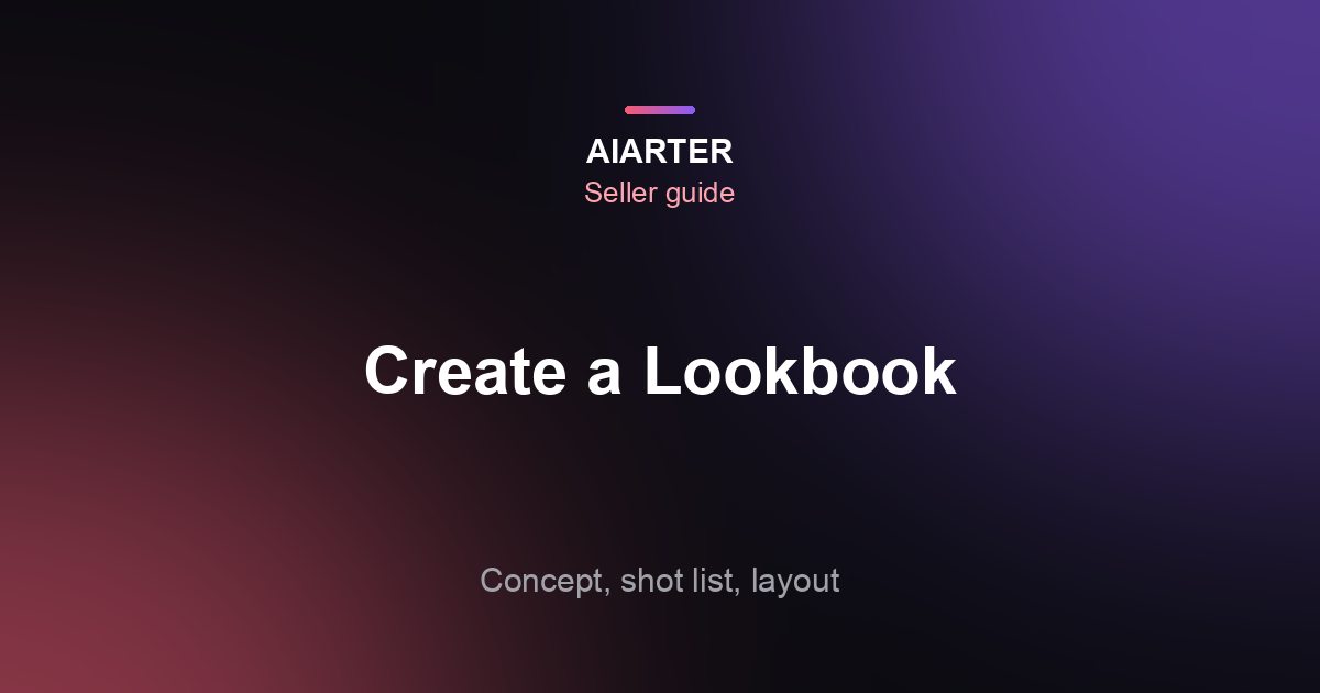 How to Create a Lookbook (2026): Concept, Shot List, Layout and Sharing