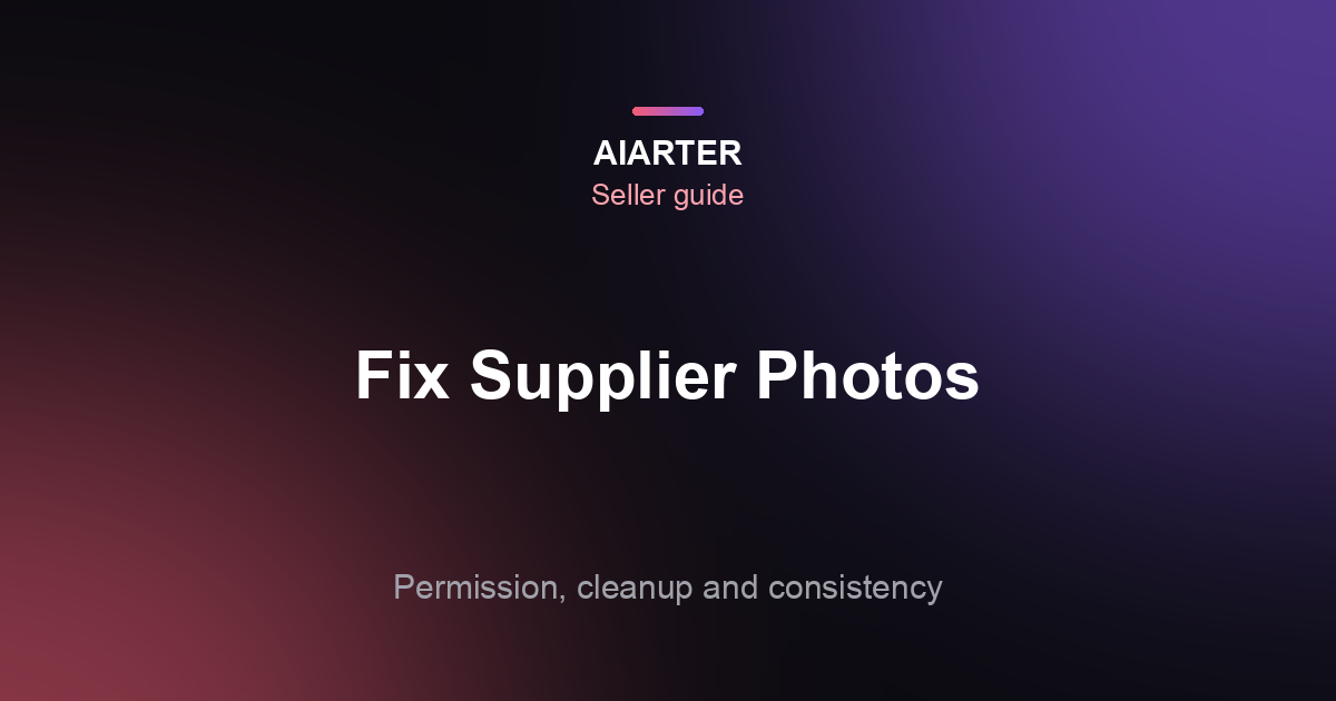 How to Edit Supplier Product Photos for Your Store (and When You Can't)