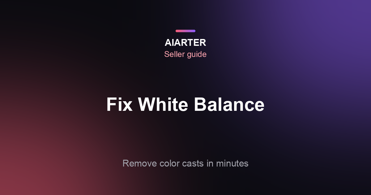 How to Fix White Balance in Photos (2026): iPhone, Android, Lightroom and Photoshop