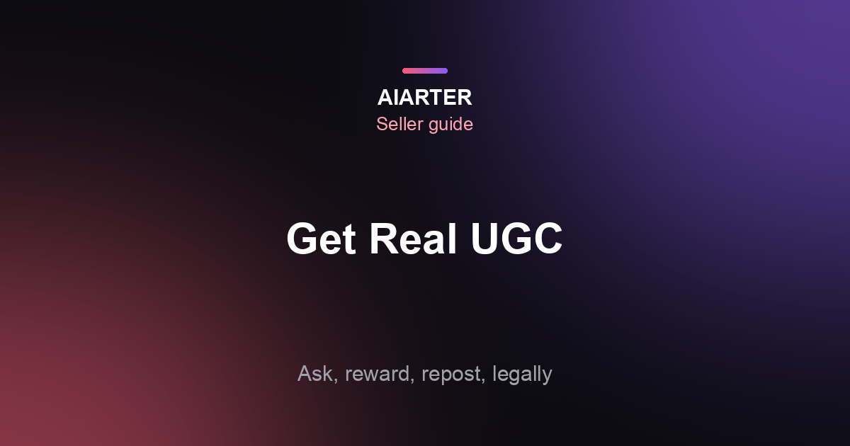 How to Get User-Generated Content from Customers (2026): Asking, Rights and Rules