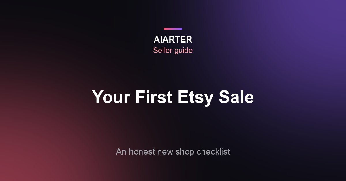 How to Get Your First Sale on Etsy (2026): An Honest Checklist
