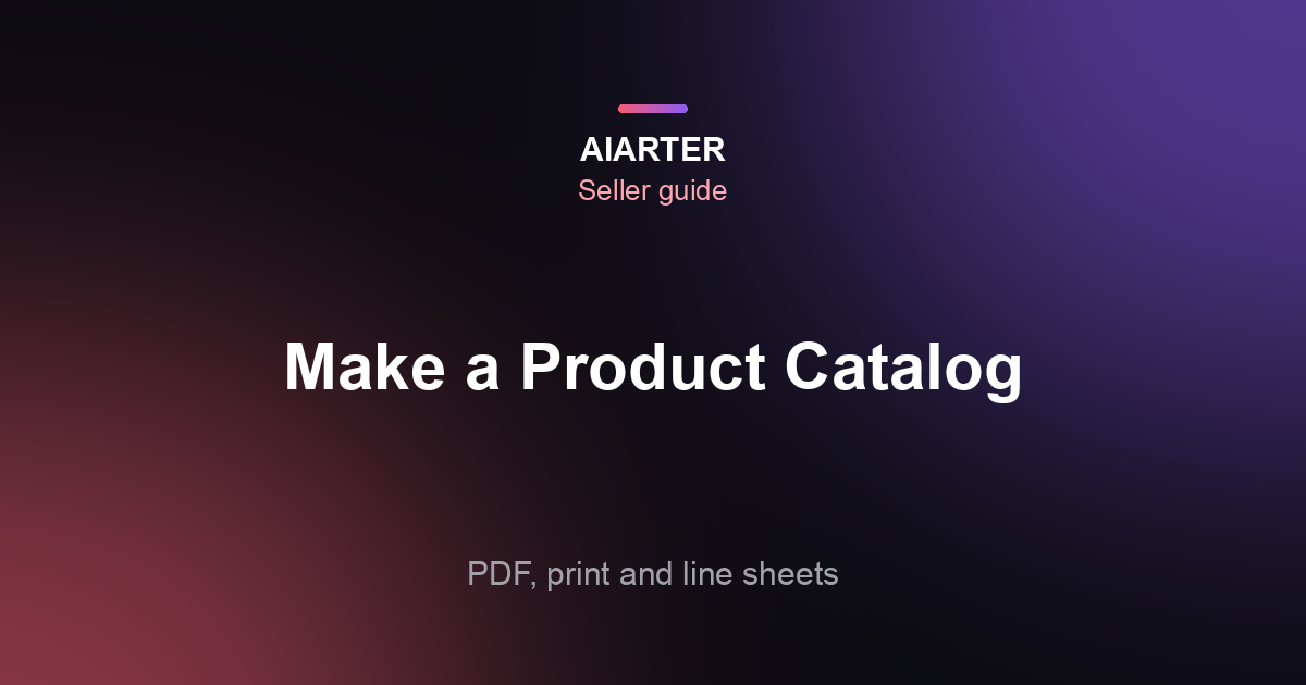 How to Make a Product Catalog (2026): Step-by-Step Guide for PDF, Print and Wholesale