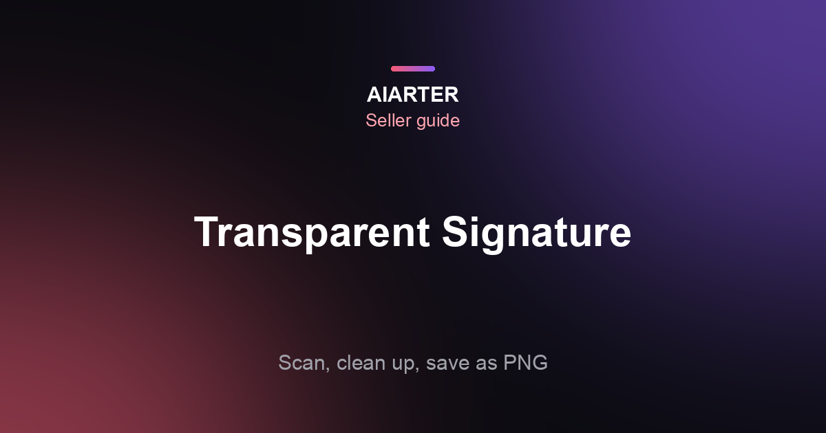 How to Make a Signature Transparent (2026): Free PNG in 2 Minutes
