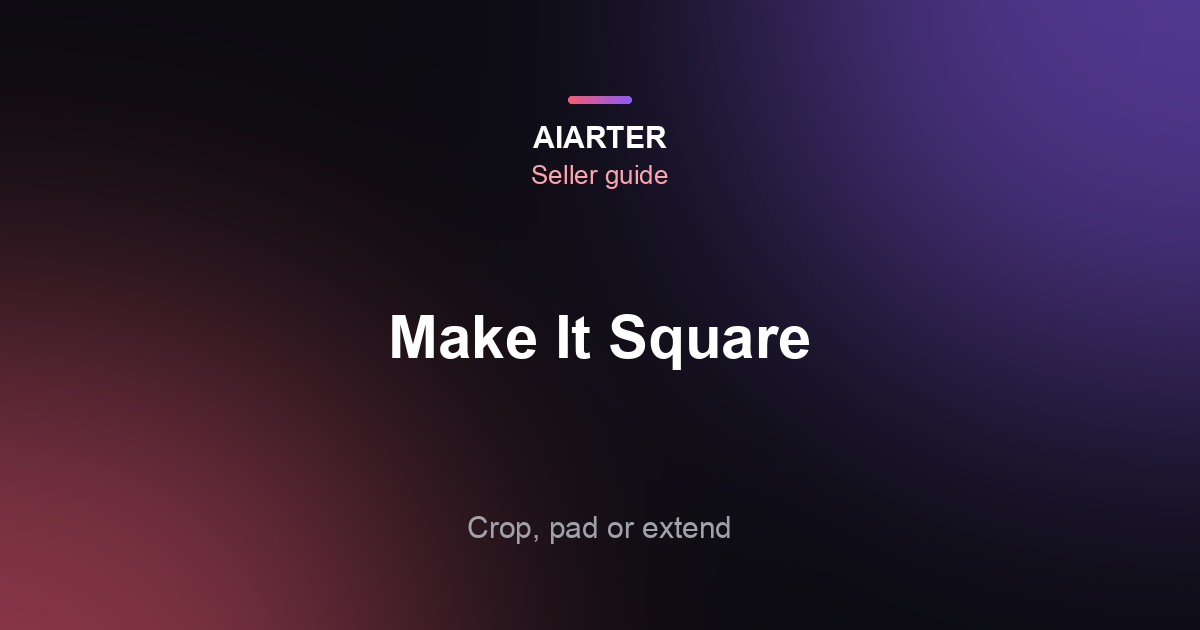 How to Make an Image Square (2026): Crop, Pad or Extend Without Losing the Product