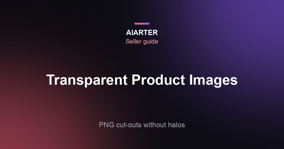 How to Make a Product Image Background Transparent (PNG Without Halos)