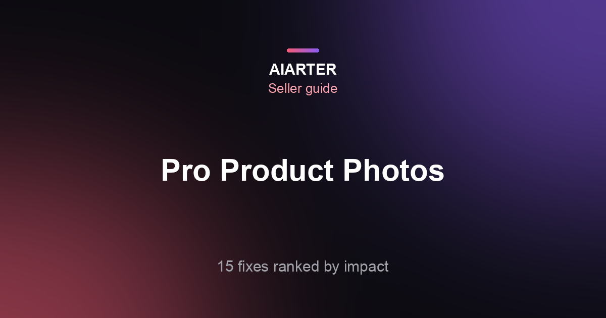 How to Make Product Photos Look Professional (2026): 15 Fixes Ranked by Impact