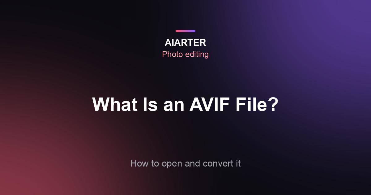 What Is an AVIF File? How to Open It and Convert AVIF to JPG (2026)