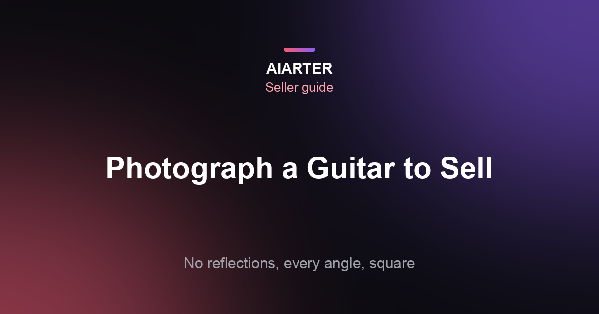 How to Photograph a Guitar to Sell (2026): Reverb Photos, Angles and Flaws