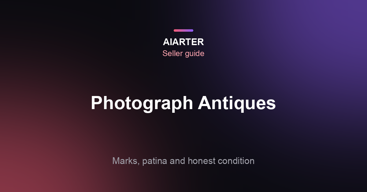 How to Photograph Antiques for Selling Online (2026): Marks, Patina and Repairs