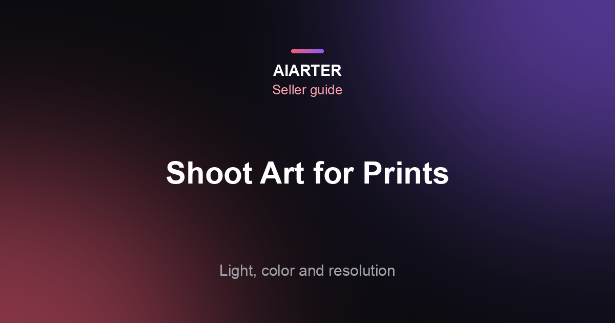 How to Photograph Artwork for Prints (2026): Lighting, Color and Resolution