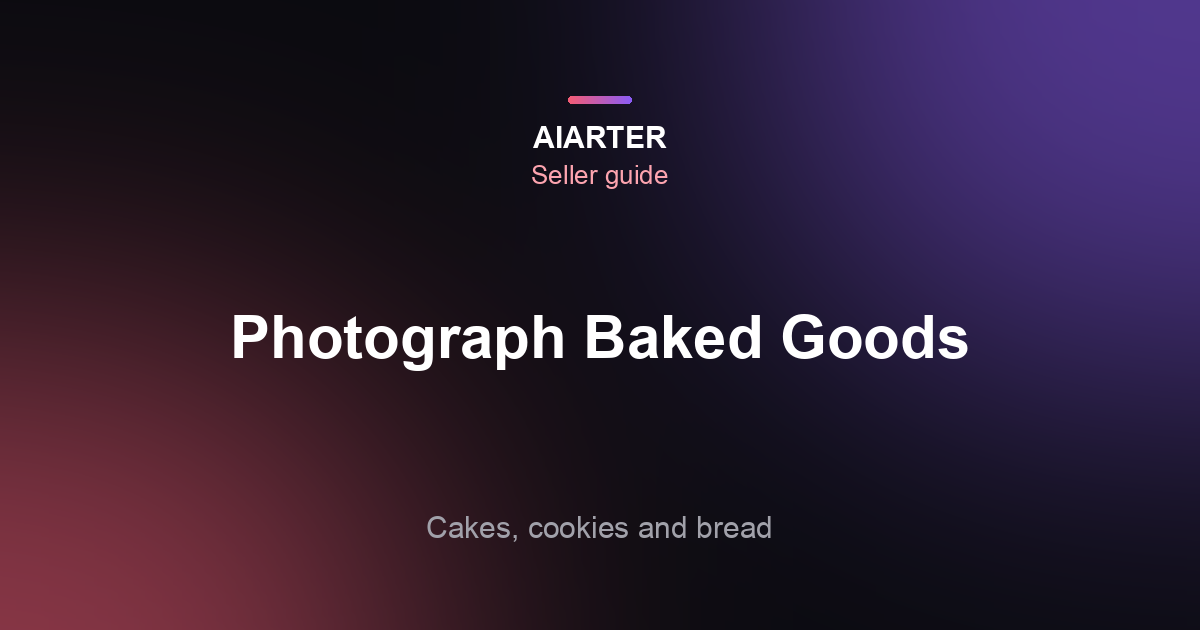 How to Photograph Baked Goods (2026): Light, Angles and Styling for Home Bakers