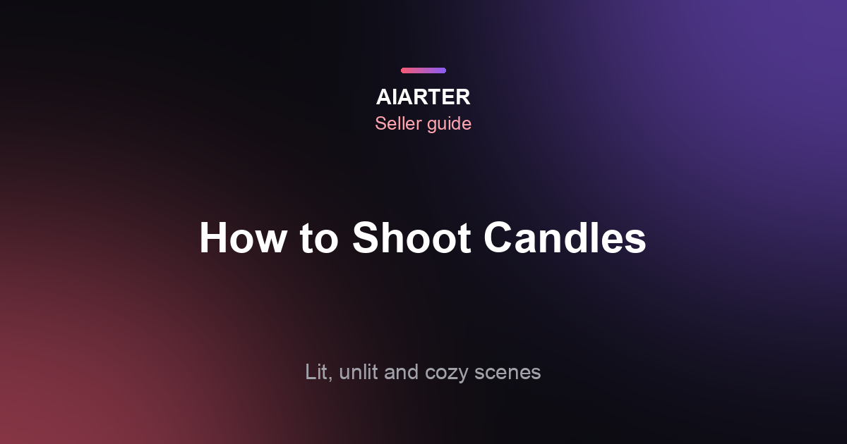 How to Photograph Candles: Lit and Unlit Shots That Sell