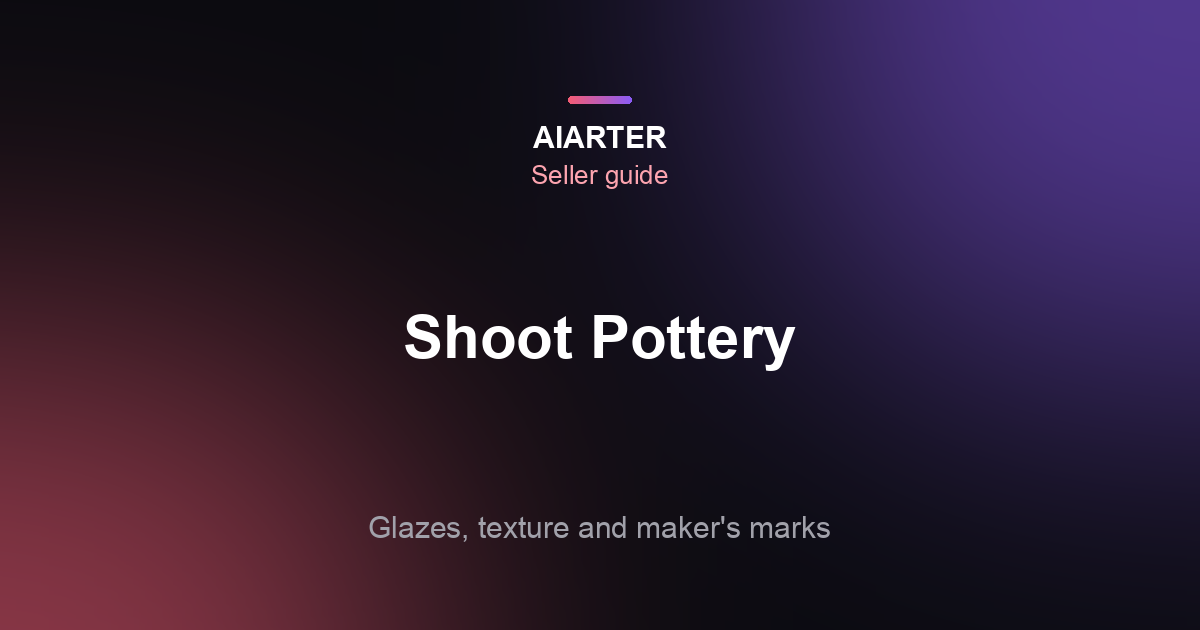 How to Photograph Pottery and Ceramics (2026): Glazes, Texture, Sets and Marks