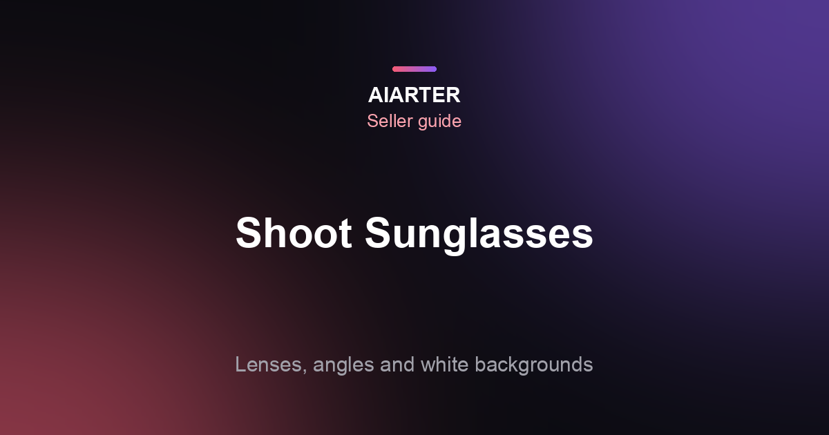 How to Photograph Sunglasses (2026): Lens Reflections, Angles and White Backgrounds