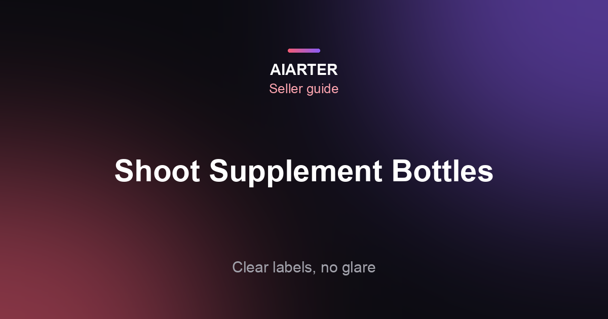 Supplement Product Photography: Labels, Facts Panels and Glare (2026)