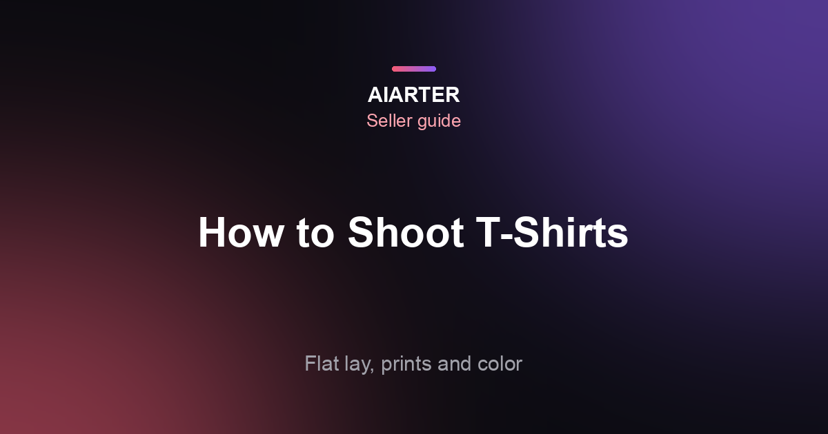 How to Photograph T-Shirts: Flat Lay, Prints and Color (2026)