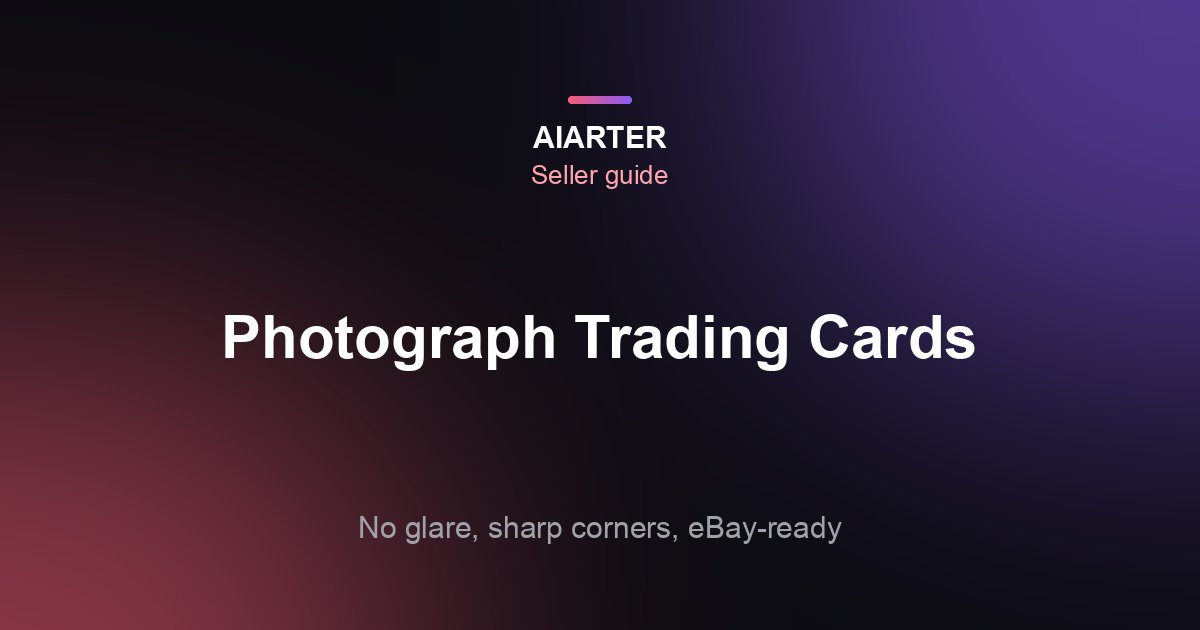 How to Photograph Trading Cards for eBay (2026): No Glare, Corners and Slabs