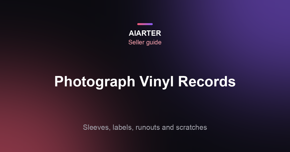 How to Photograph Vinyl Records for Selling (2026): Sleeves, Labels and Scratches