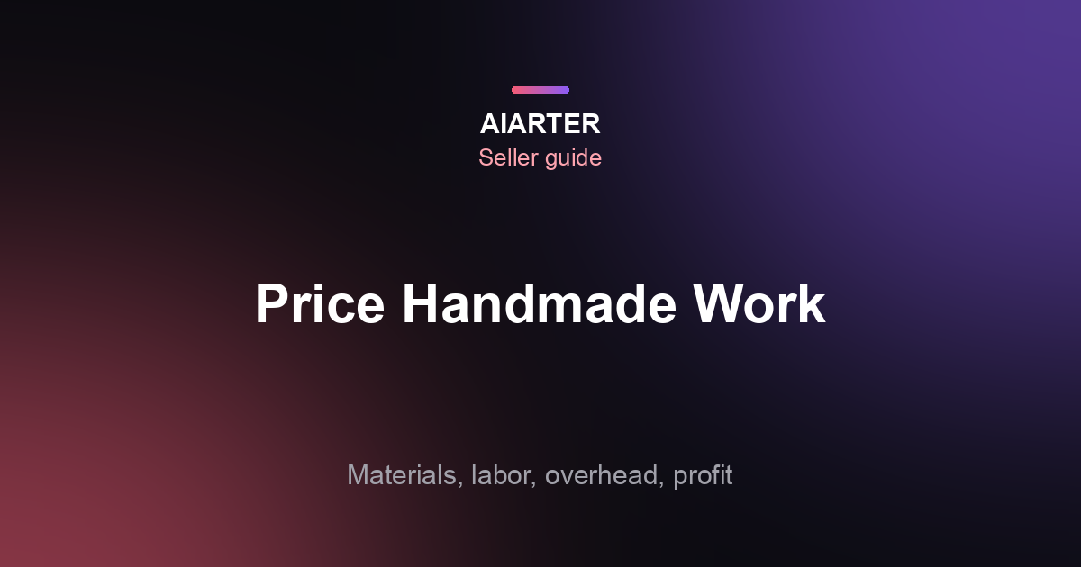 How to Price Handmade Products (2026): Formula, Examples and Etsy Fees