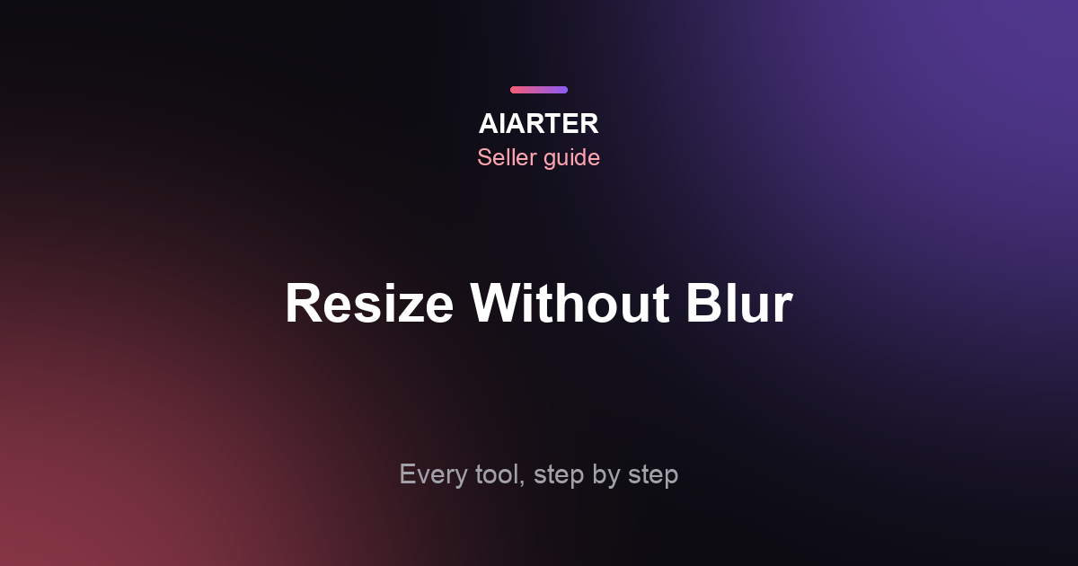 How to Resize an Image Without Losing Quality (2026 Guide)