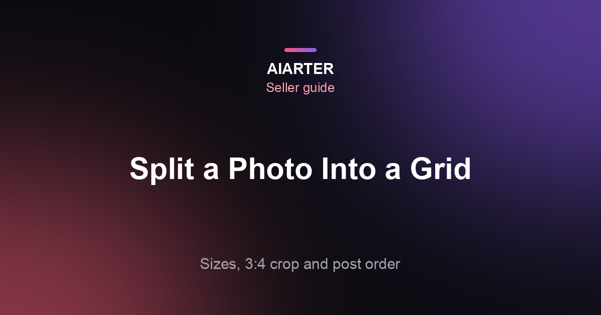 How to Split a Photo Into an Instagram Grid (2026): Sizes and Posting Order