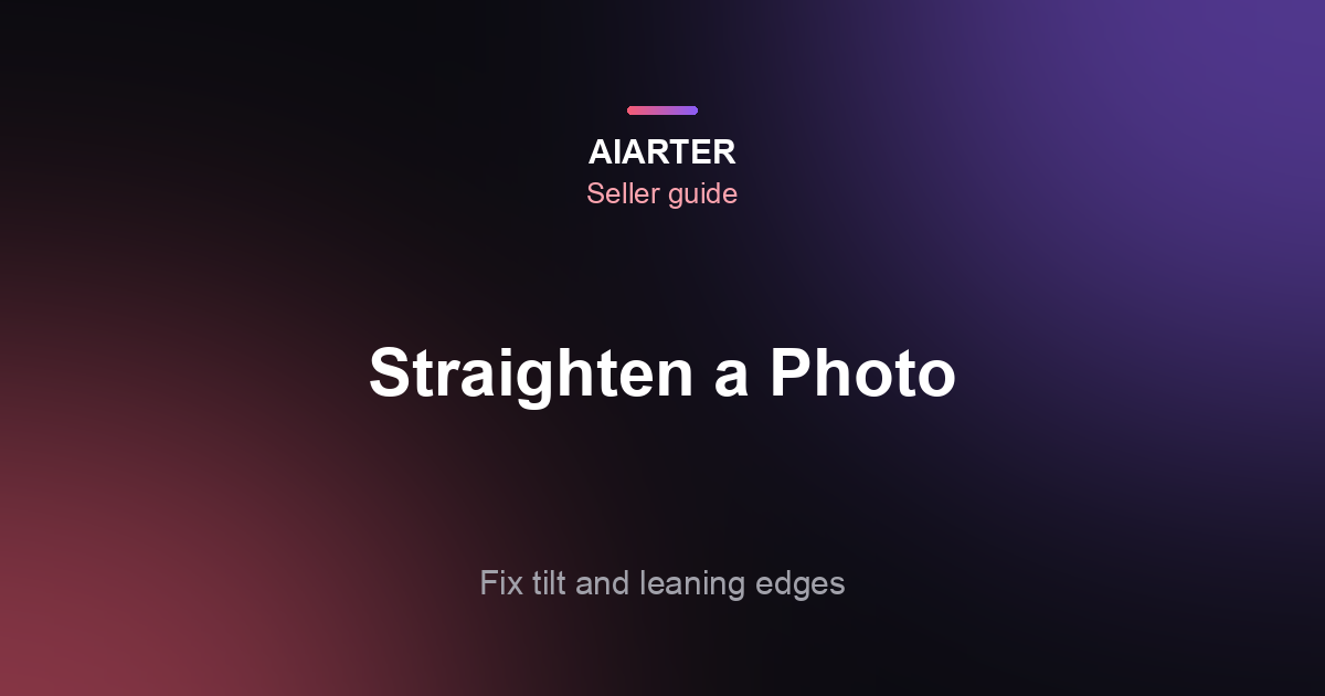 How to Straighten a Photo (2026): Fix Tilt and Perspective on iPhone, Android, Lightroom and Photoshop