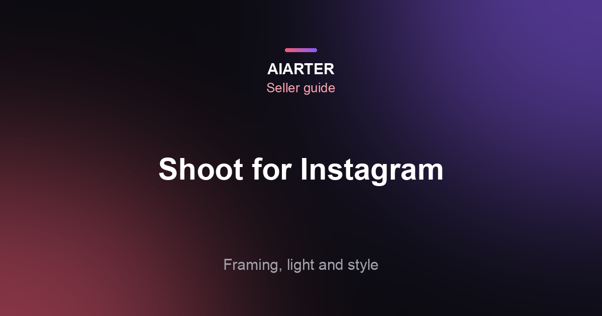 How to Take Product Photos for Instagram (2026): Framing, Light and Style