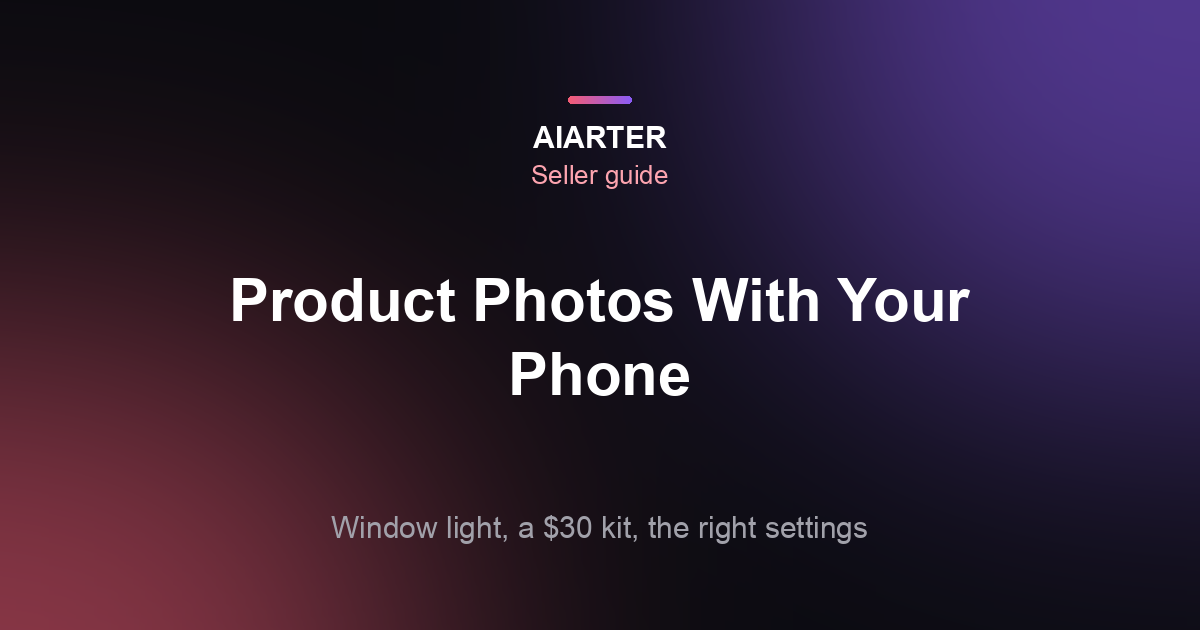 How to Take Product Photos With Your Phone: A Practical DIY Guide