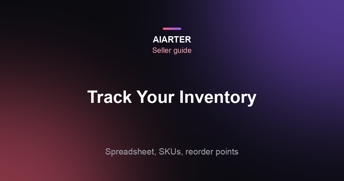 How to Track Inventory for a Small Business (2026): Spreadsheet Template and Tips