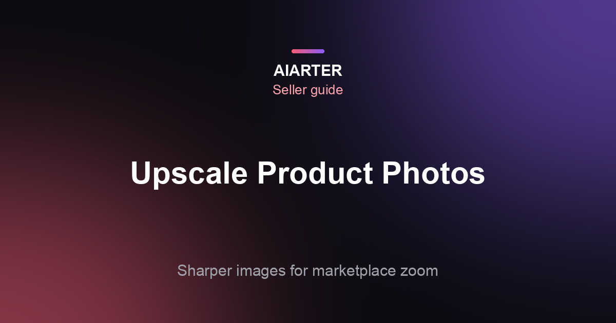How to Upscale Product Photos (and Increase Resolution for Amazon Zoom)